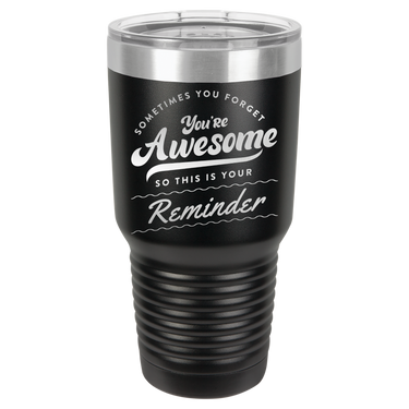 You're Awesome Reminder Tumbler